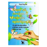 Carte Cum sa cream o relatie spirituala 102pg - EDITURA FOR YOU