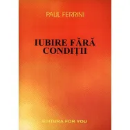 Carte Iubire fara conditii 160pg - EDITURA FOR YOU