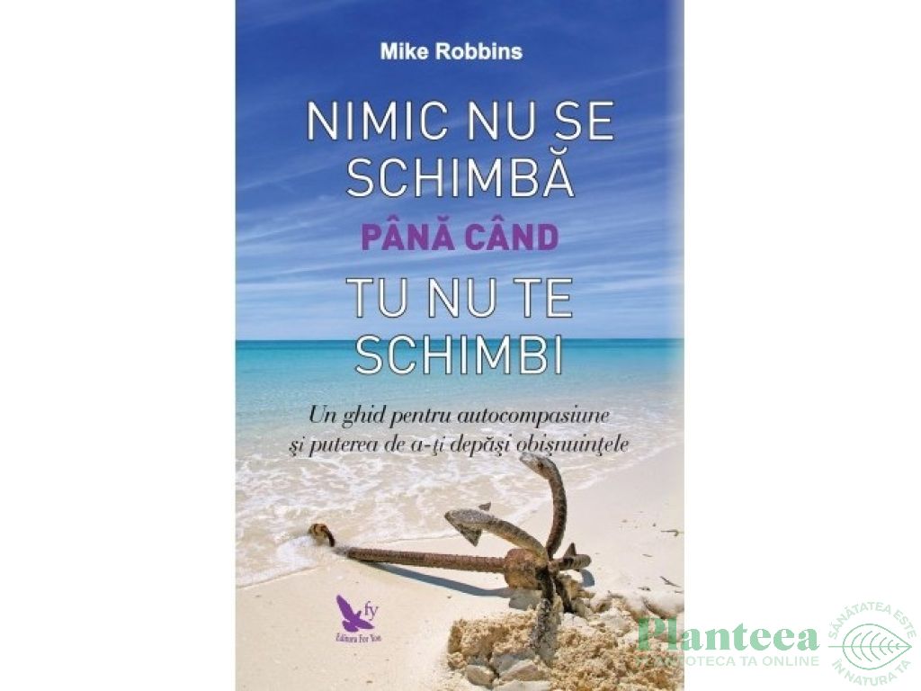 Carte Nimic nu se schimba pana cand tu nu te schimbi 245pg - EDITURA FOR YOU
