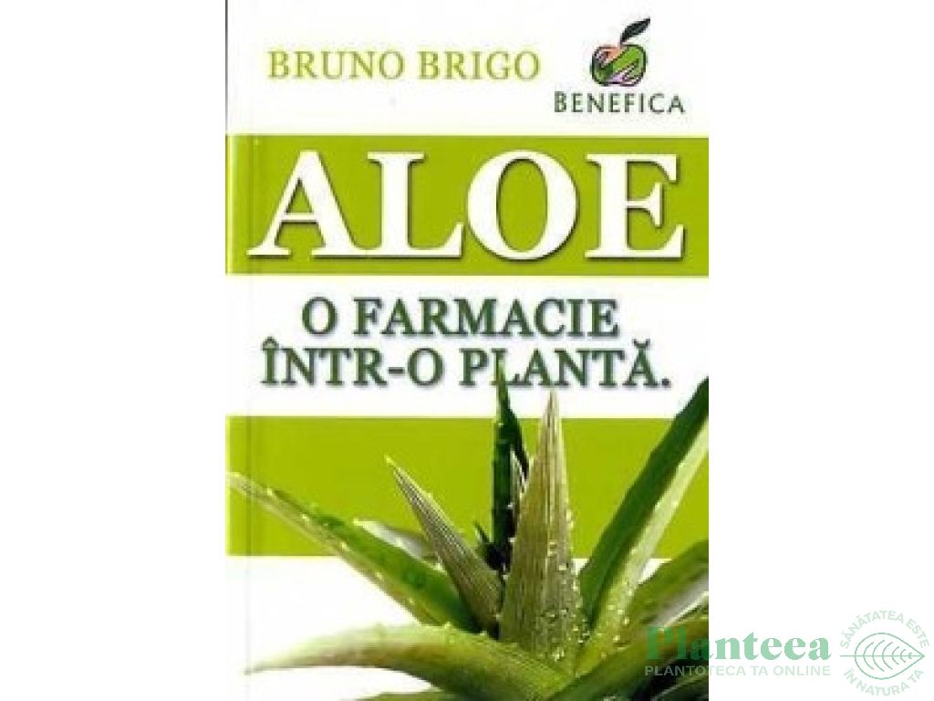 Carte Aloe o farmacie intr~o planta 96pg - BENEFICA
