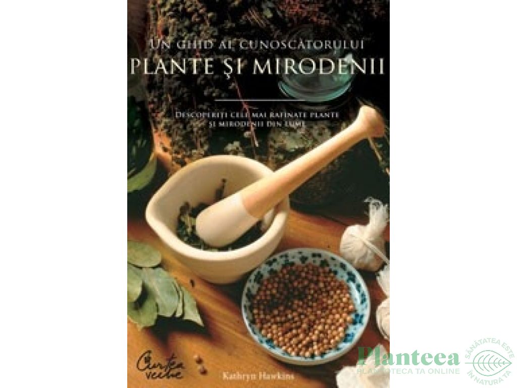 Carte Plante si mirodenii 160pg - CURTEA VECHE